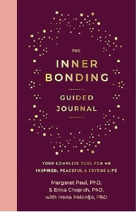 The Inner Bonding Guided Journal: Your Complete Tool For An Inspired, Peaceful & Joyous Life